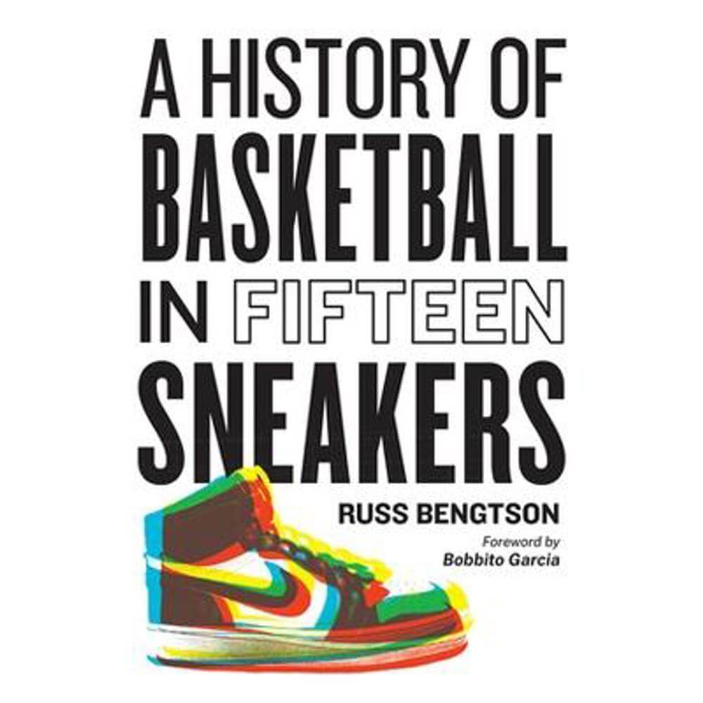History of Basketball in Fifteen Sneakers (Hardback) - Russ Bengtson